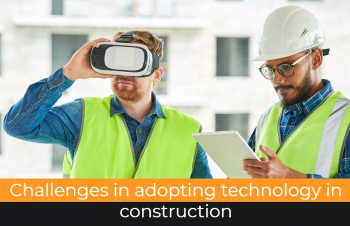 Challenges in adopting technology in construction