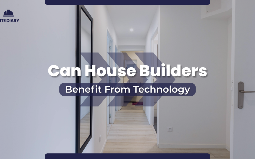 How House Builders Can Benefit From a Construction Site Diary