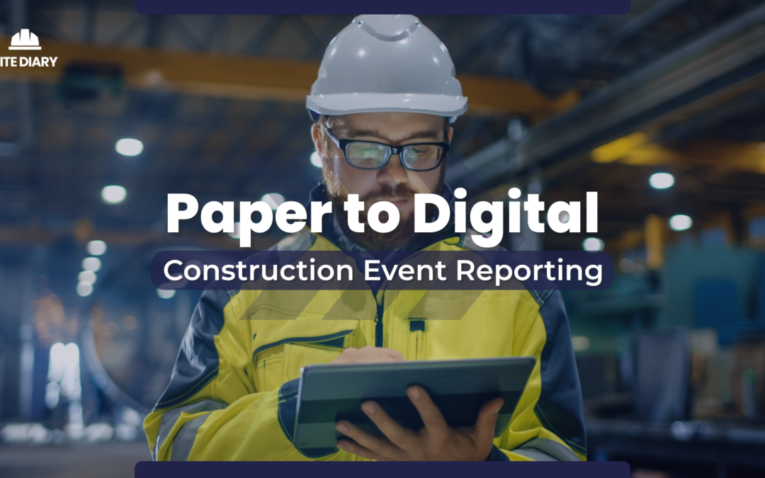 Paper to Digital Construction Event Reporting