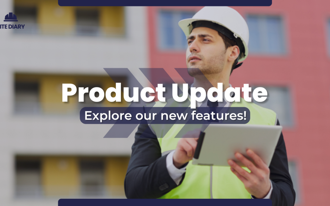 Revolutionising Construction Management: Explore the Latest Features in Site Diary