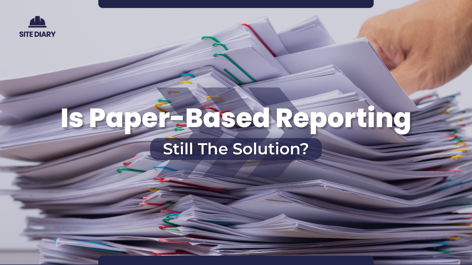 Pile of paper from not using software like site diary Pile of paper from not using software like site diary