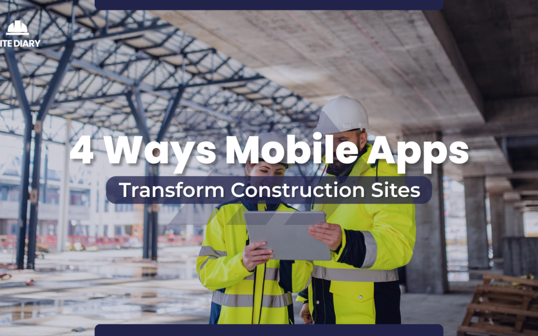 4 Ways Mobile Apps Are Transforming Construction Sites