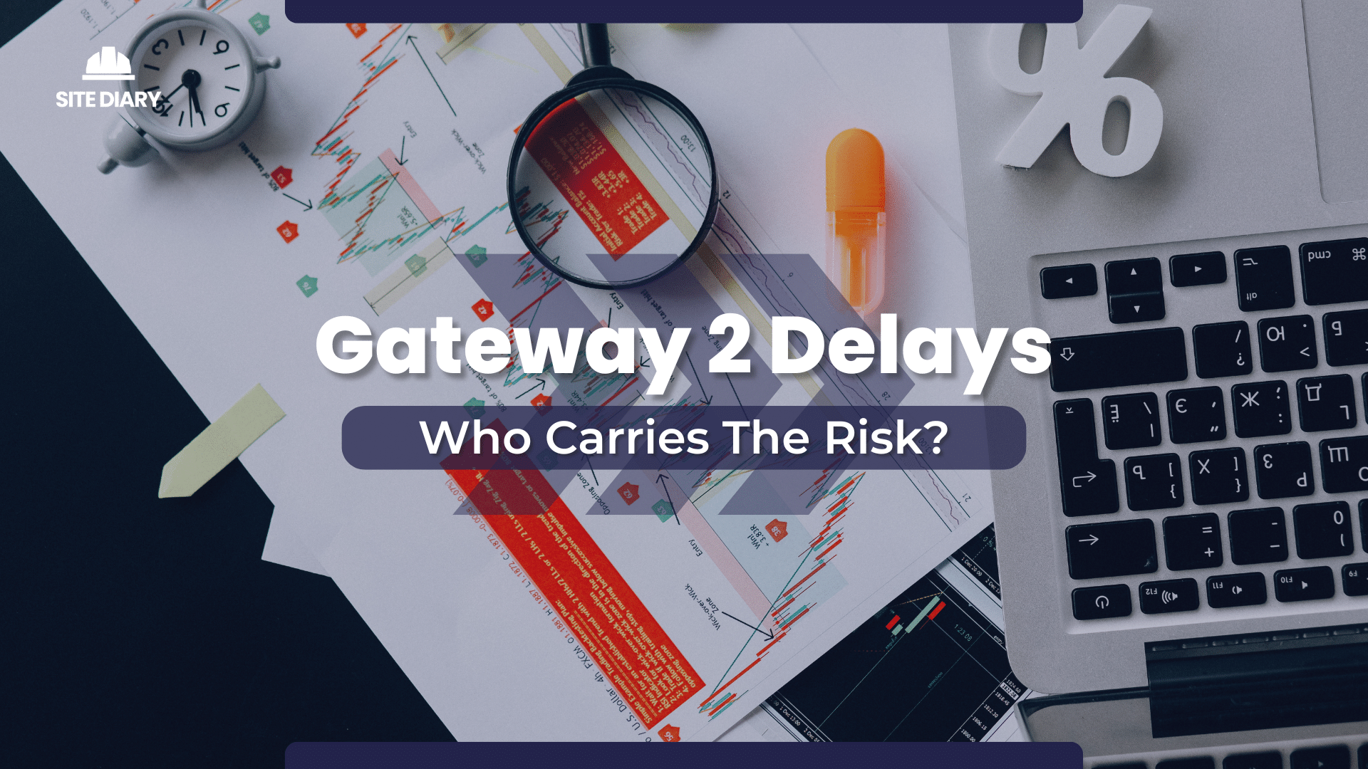 Gateway 2 Delays – Site Diary Gateway 2 Delays - Site Diary