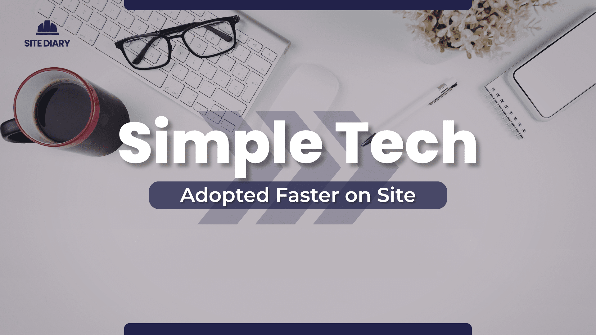 Simple Tech with Site Diary